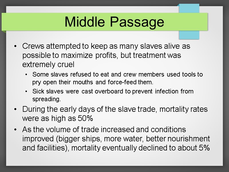 Middle Passage Crews attempted to keep as many slaves alive as possible to maximize